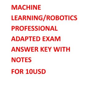 APPLIED AI AND MACHINE LEARNING/ROBOTICS PROFESSIONAL ADAPTED EXAM ANSWER KEY WITH NOTES